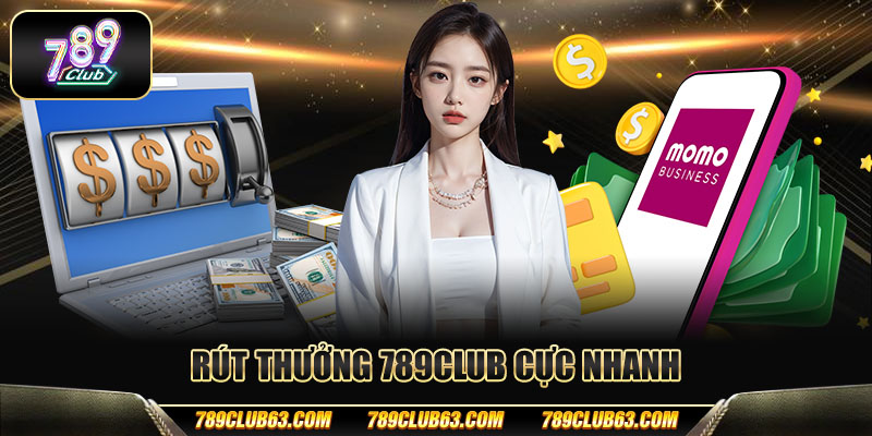 Rút thưởng 789club cực nhanh