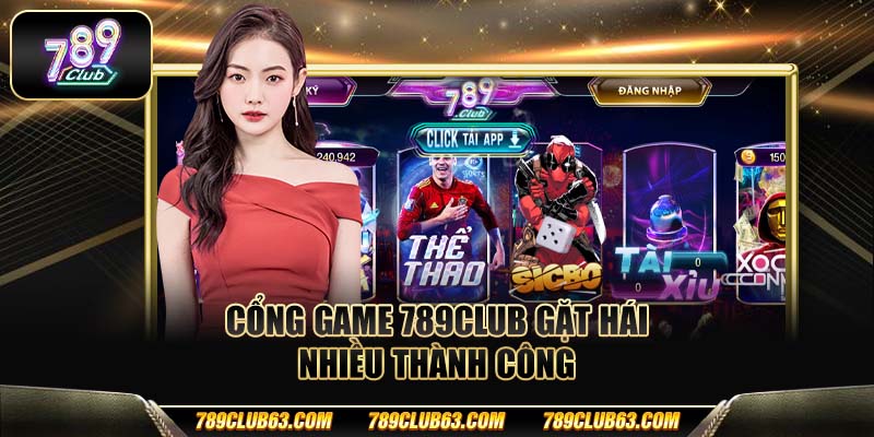 Cổng game 789club gặt hái nhiều thành công