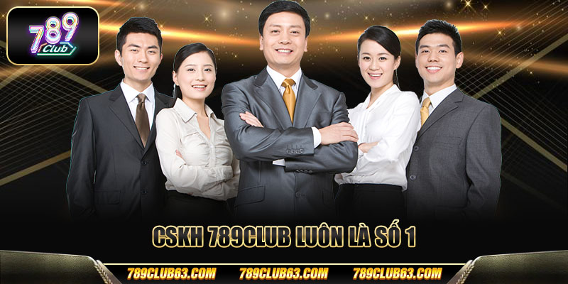 CSKH 789club luôn là số 1